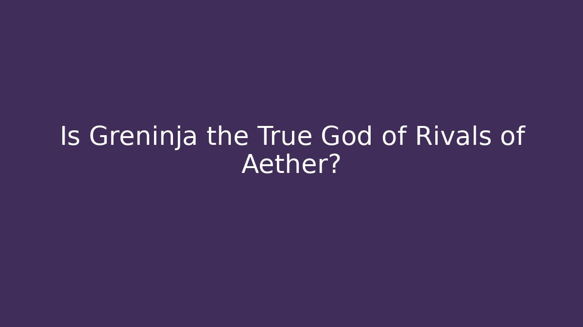 Is Greninja the True God of Rivals of Aether?