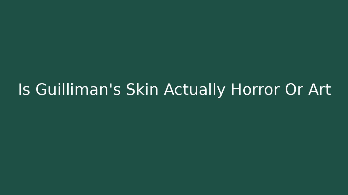 Is Guilliman's Skin Actually Horror Or Art