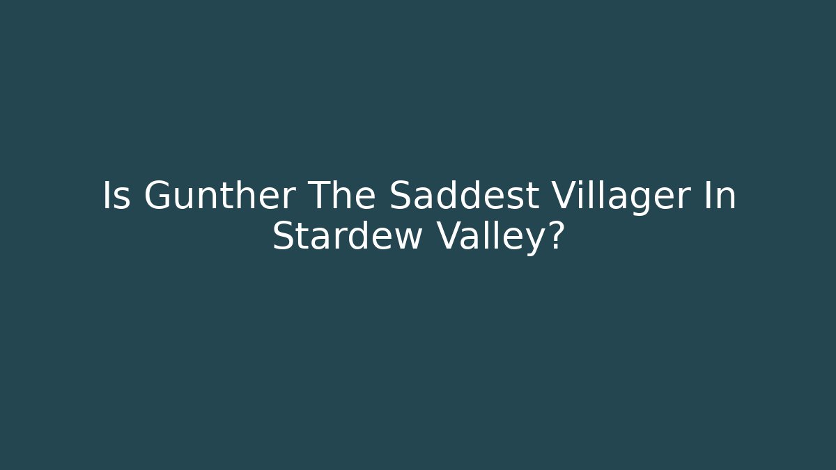 Is Gunther The Saddest Villager In Stardew Valley?
