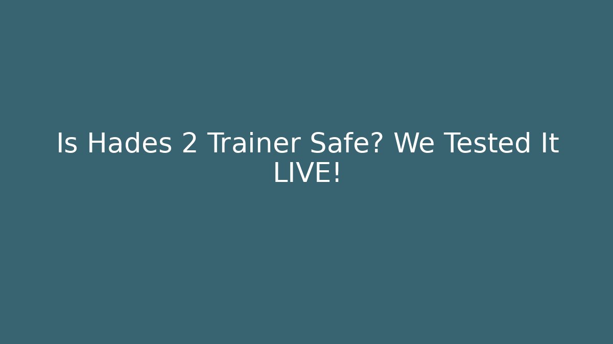 Is Hades 2 Trainer Safe? We Tested It LIVE!