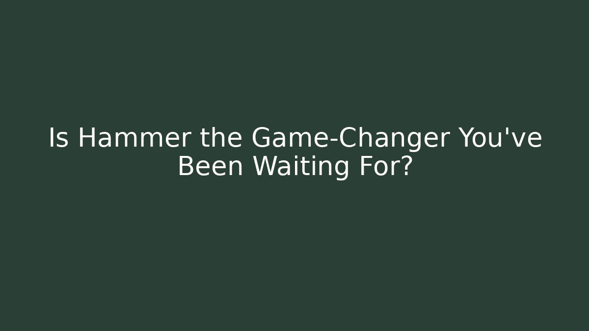 Is Hammer++ the Game-Changer You've Been Waiting For?