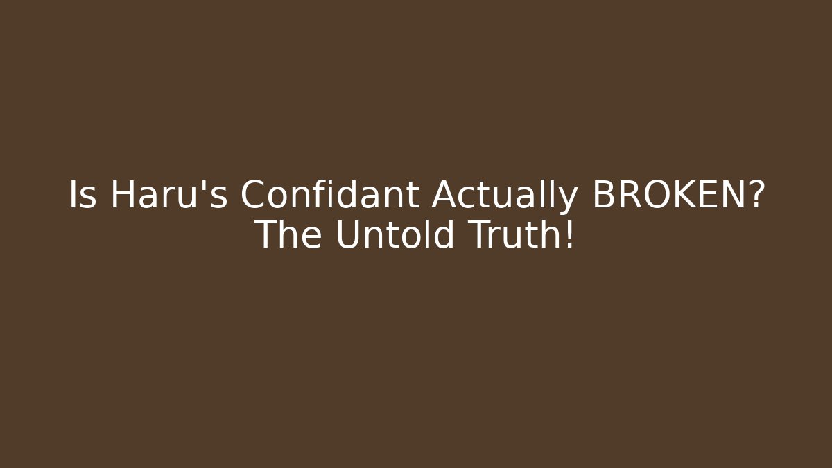 Is Haru's Confidant Actually BROKEN? The Untold Truth!
