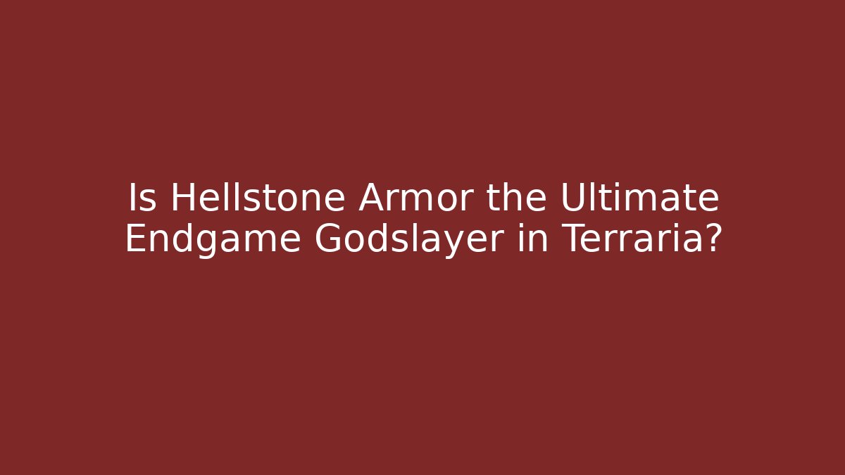 Is Hellstone Armor the Ultimate Endgame Godslayer in Terraria? - Create More Assets