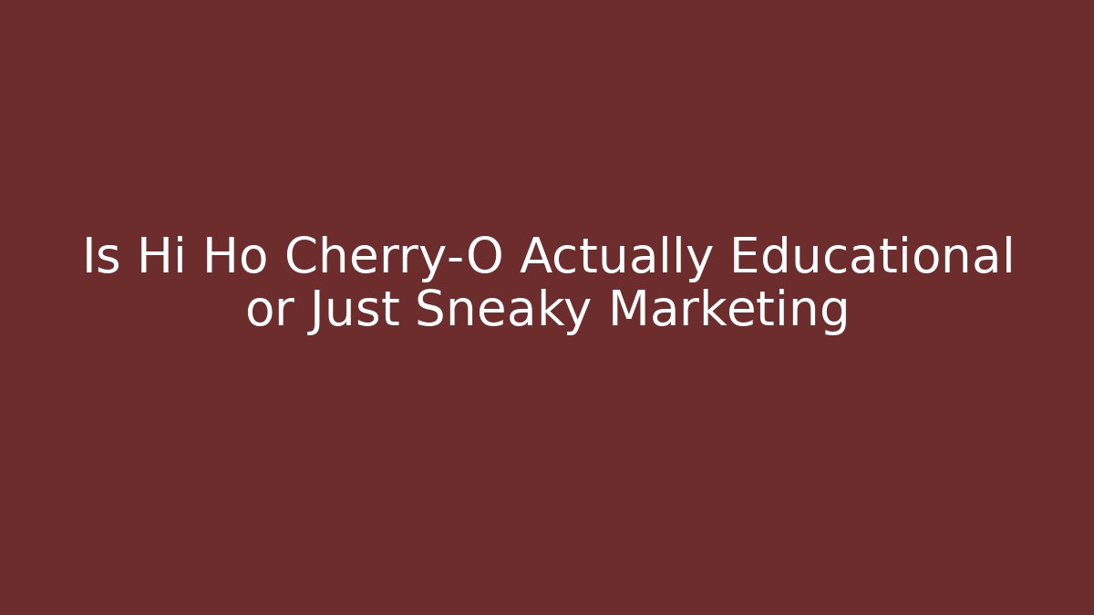 Is Hi Ho Cherry-O Actually Educational or Just Sneaky Marketing