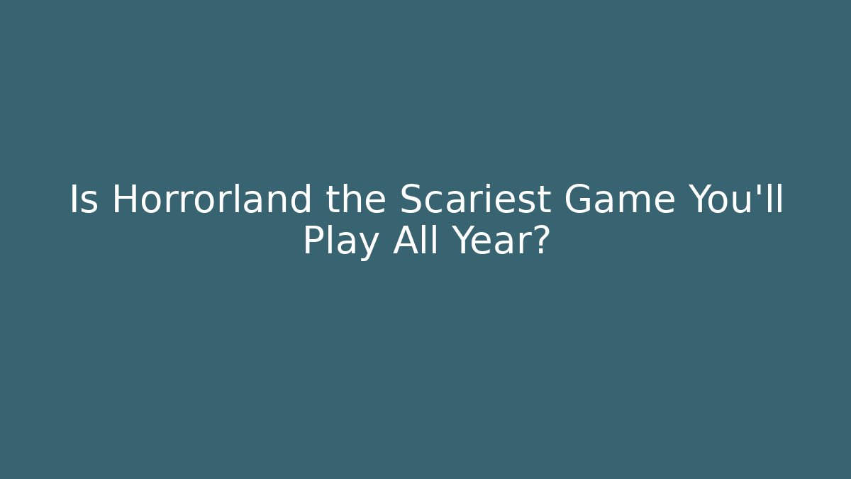 Is Horrorland the Scariest Game You'll Play All Year?