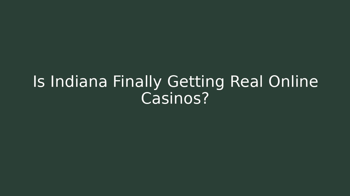Is Indiana Finally Getting Real Online Casinos?