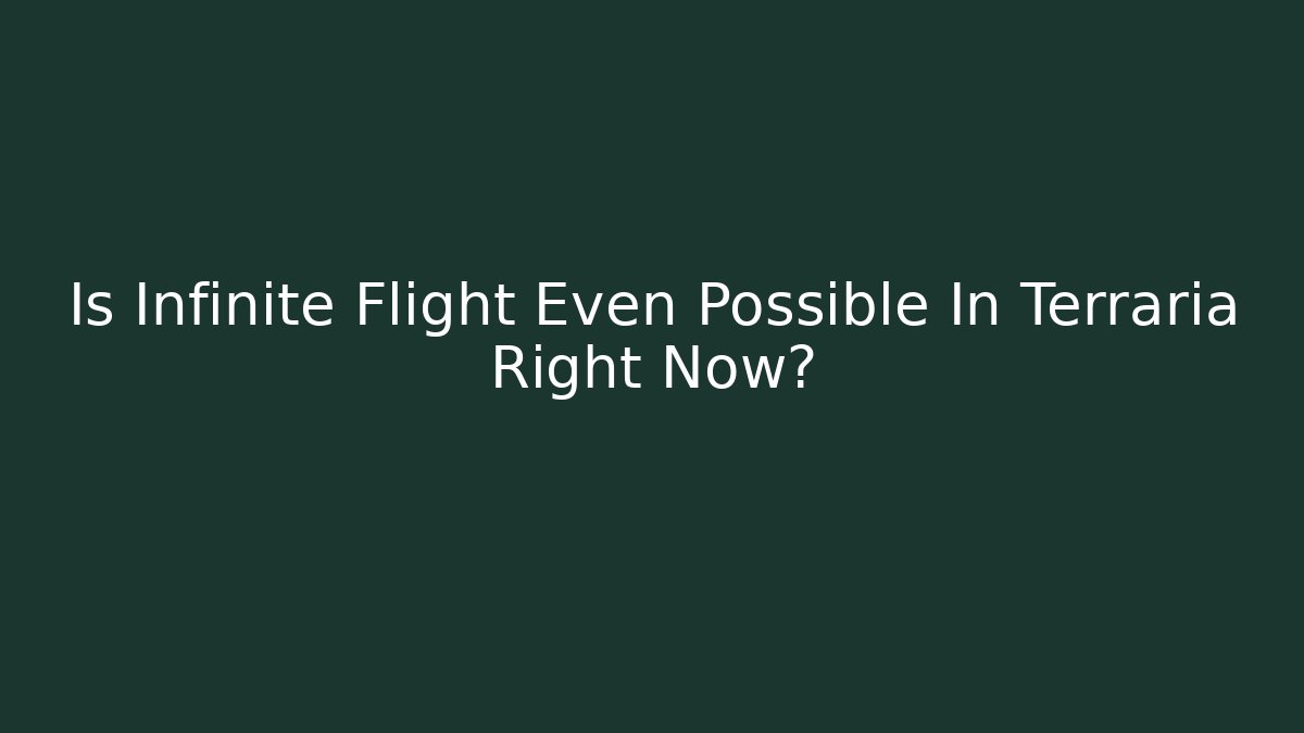 Is Infinite Flight Even Possible In Terraria Right Now? - Create More Assets