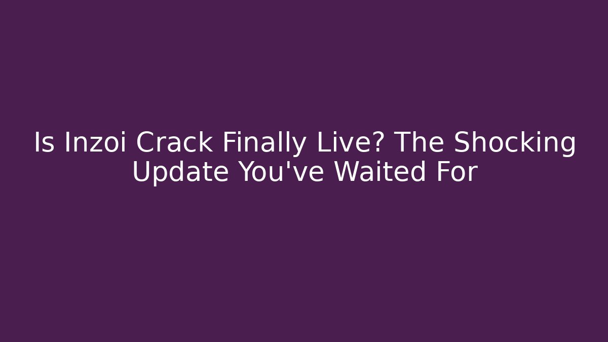 Is Inzoi Crack Finally Live? The Shocking Update You’ve Waited For