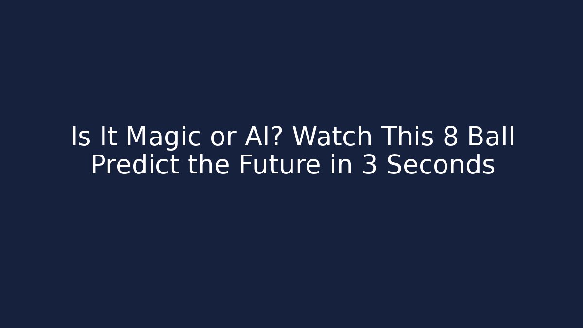 Is It Magic or AI? Watch This 8 Ball Predict the Future in 3 Seconds