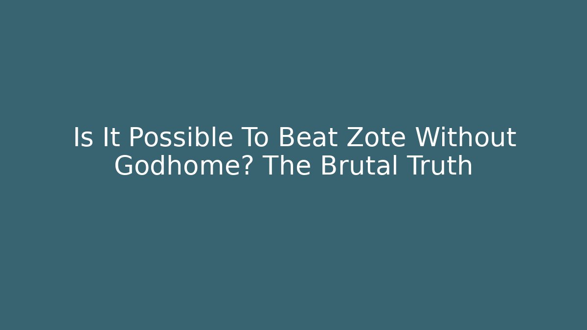 Is It Possible To Beat Zote Without Godhome? The Brutal Truth