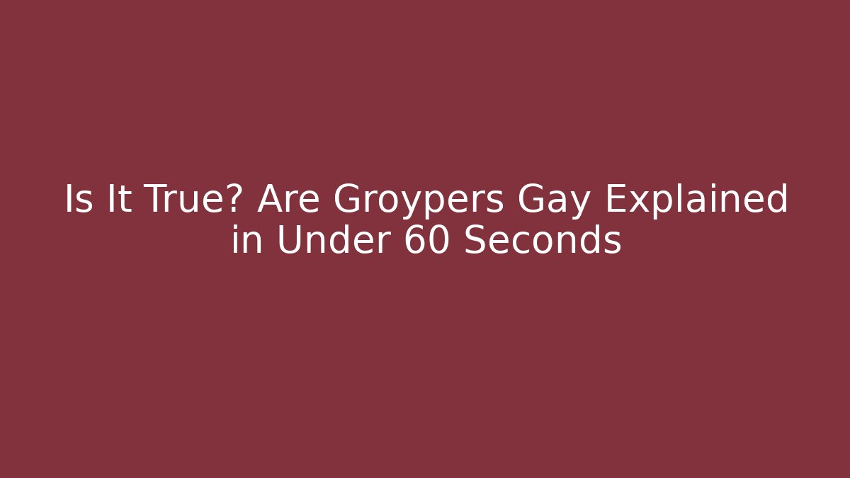 Is It True? Are Groypers Gay Explained in Under 60 Seconds
