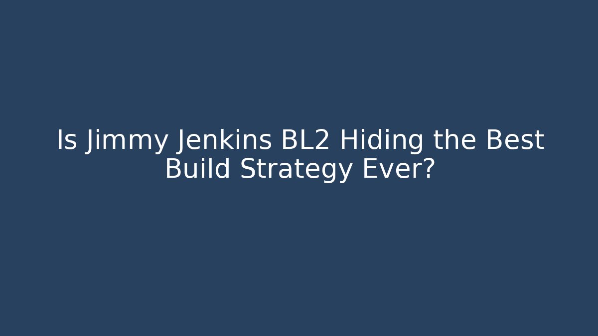 Is Jimmy Jenkins BL2 Hiding the Best Build Strategy Ever?