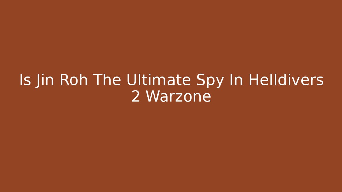Is Jin Roh The Ultimate Spy In Helldivers 2 Warzone - Create More Assets