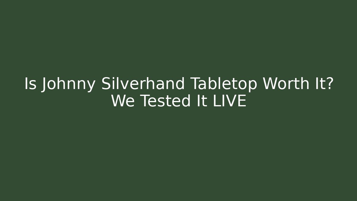 Is Johnny Silverhand Tabletop Worth It? We Tested It LIVE