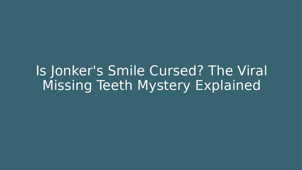 Is Jonker's Smile Cursed? The Viral Missing Teeth Mystery Explained