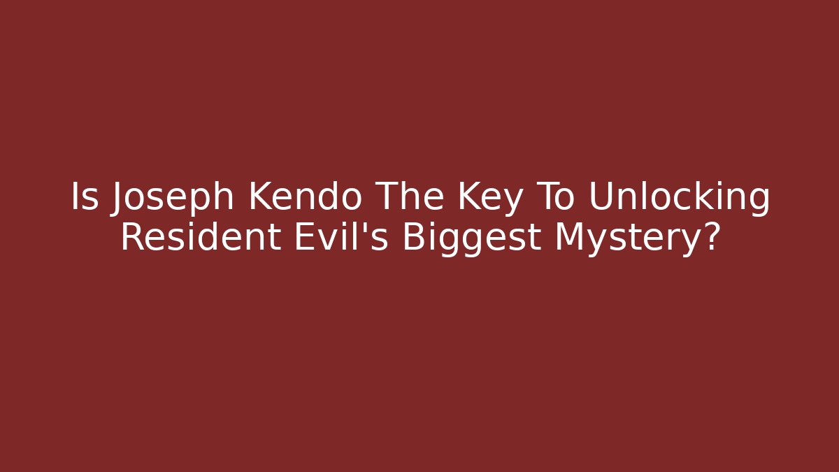 Is Joseph Kendo The Key To Unlocking Resident Evil's Biggest Mystery?