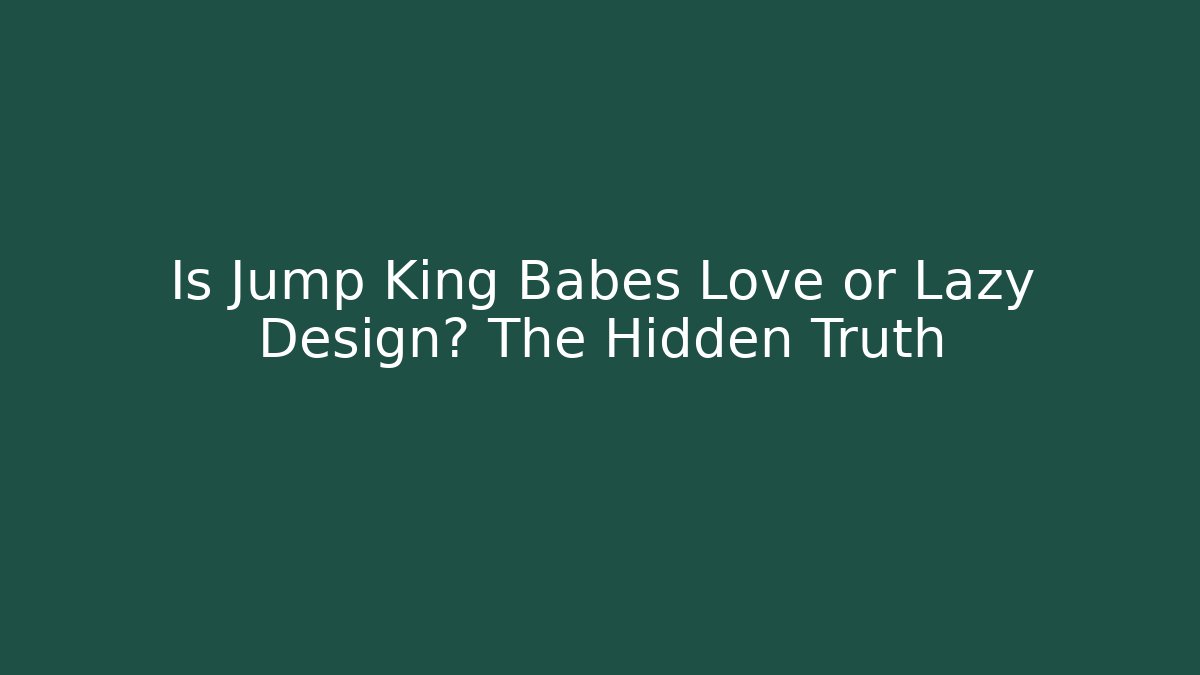 Is Jump King Babes Love or Lazy Design? The Hidden Truth
