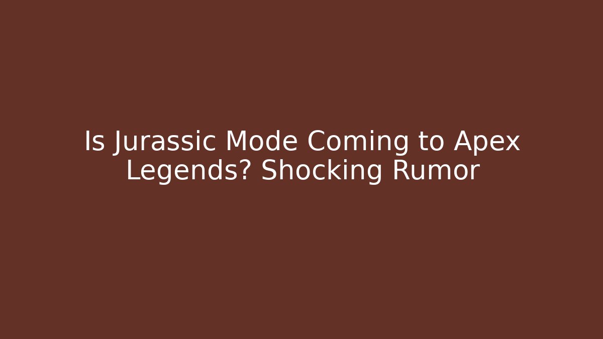 Is Jurassic Mode Coming to Apex Legends? Shocking Rumor