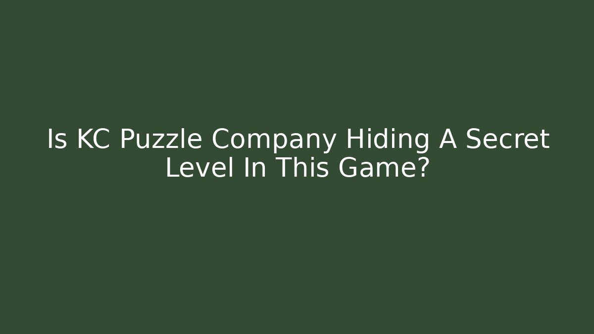 Is KC Puzzle Company Hiding A Secret Level In This Game?