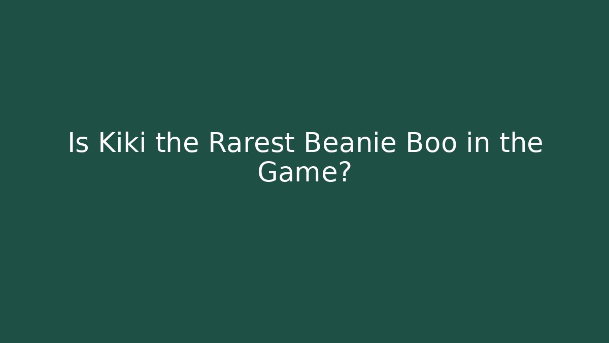 Is Kiki the Rarest Beanie Boo in the Game?