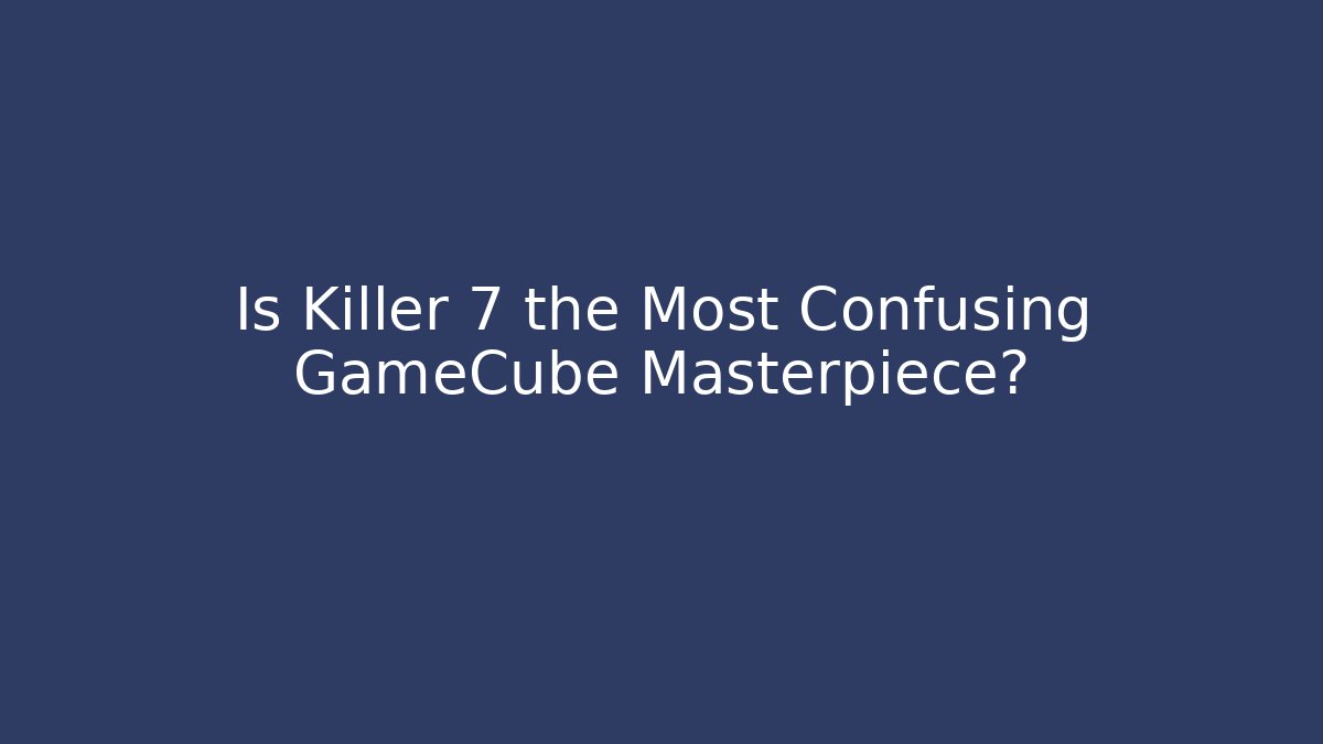 Is Killer 7 the Most Confusing GameCube Masterpiece? - Create More Assets