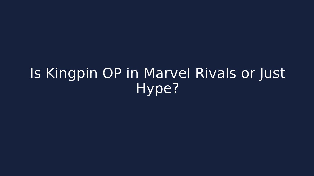 Is Kingpin OP in Marvel Rivals or Just Hype?
