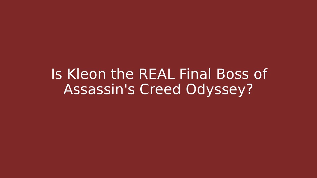 Is Kleon the REAL Final Boss of Assassin's Creed Odyssey?