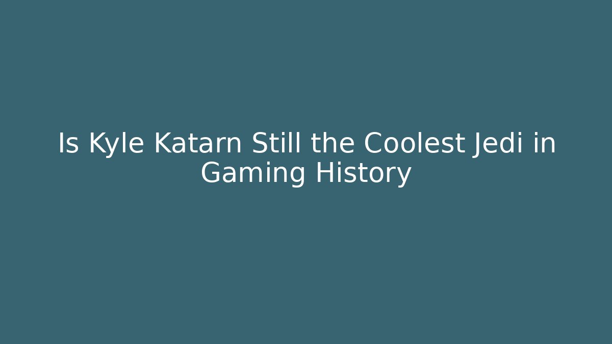 Is Kyle Katarn Still the Coolest Jedi in Gaming History