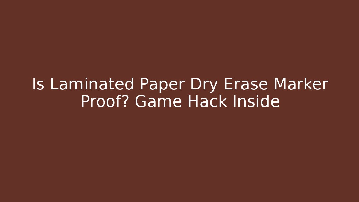 Is Laminated Paper Dry Erase Marker Proof? Game Hack Inside