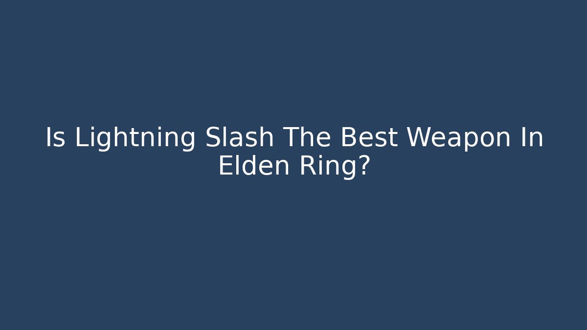 Is Lightning Slash The Best Weapon In Elden Ring?
