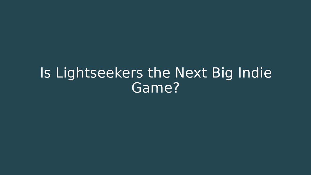 Is Lightseekers the Next Big Indie Game? - Create More Assets