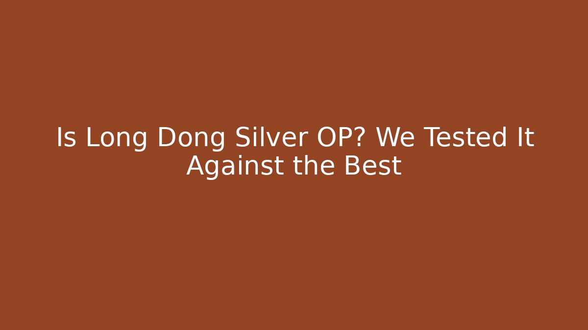 Is Long Dong Silver OP? We Tested It Against the Best - Create More Assets
