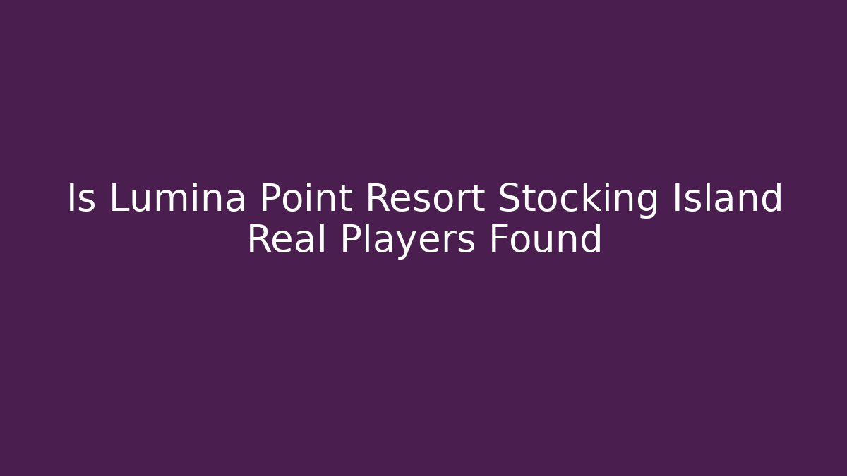Is Lumina Point Resort Stocking Island Real Players Found