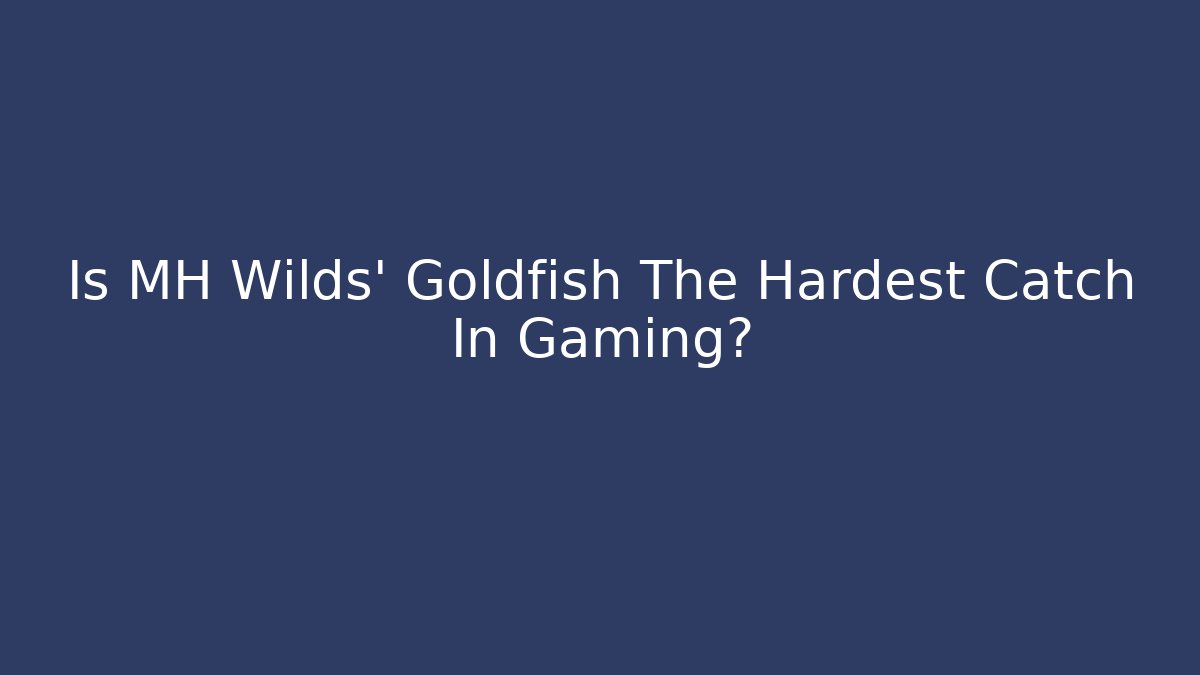 Is MH Wilds' Goldfish The Hardest Catch In Gaming?