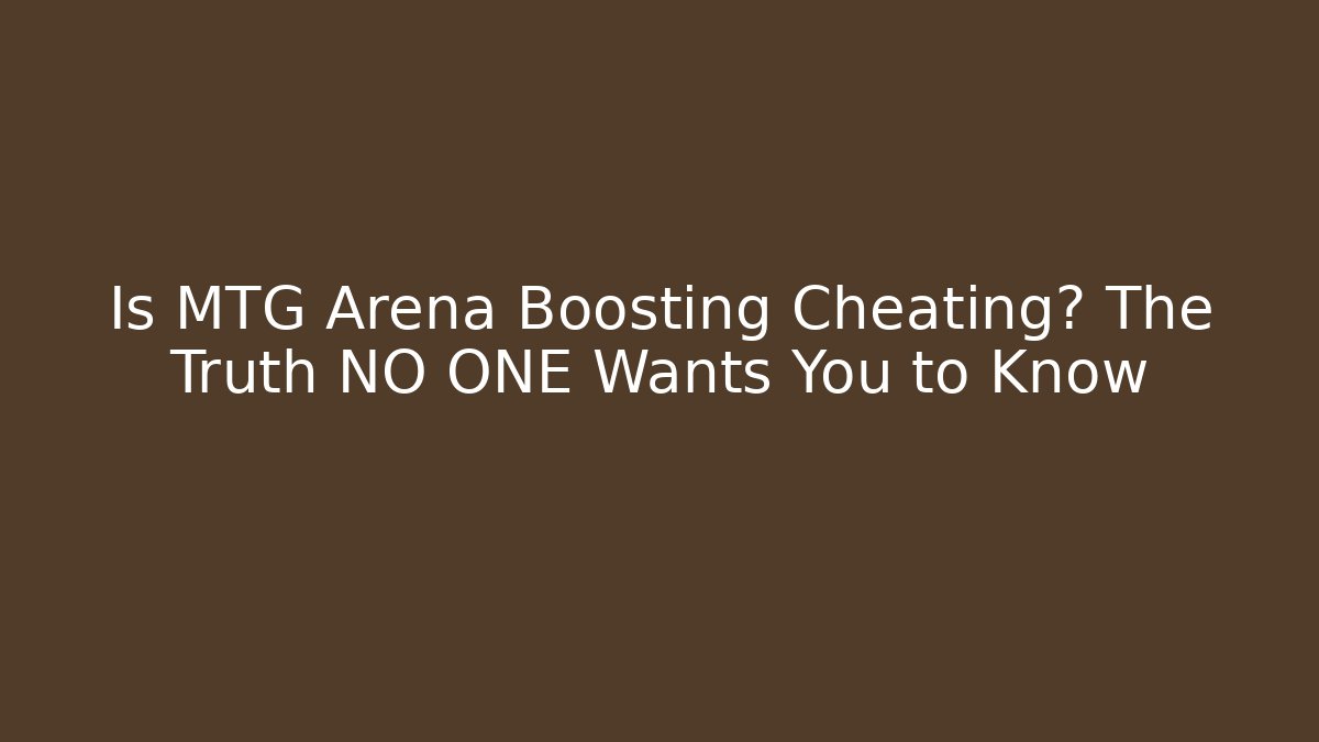Is MTG Arena Boosting Cheating? The Truth NO ONE Wants You to Know