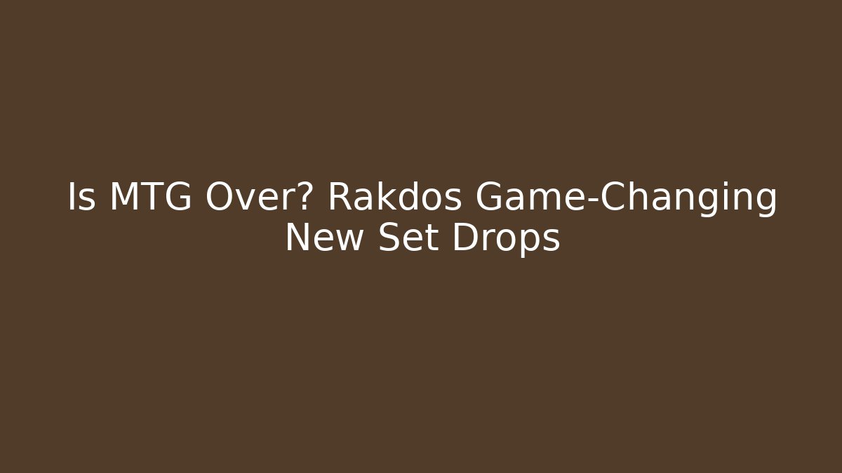 Is MTG Over? Rakdos Game-Changing New Set Drops
