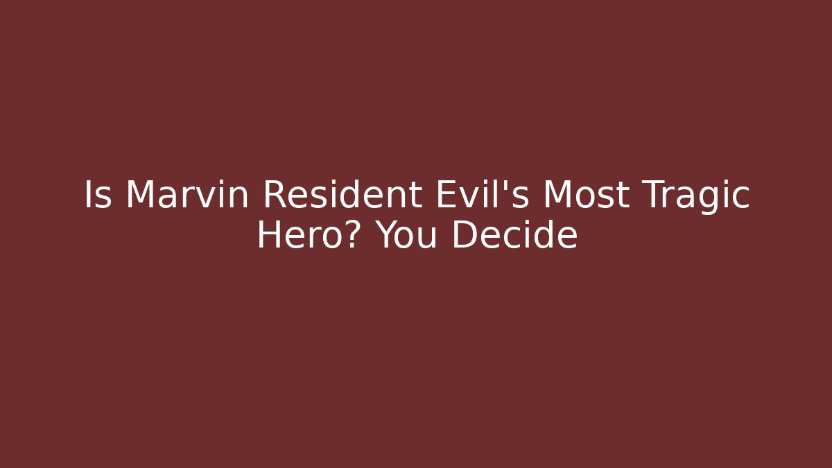 Is Marvin Resident Evil's Most Tragic Hero? You Decide