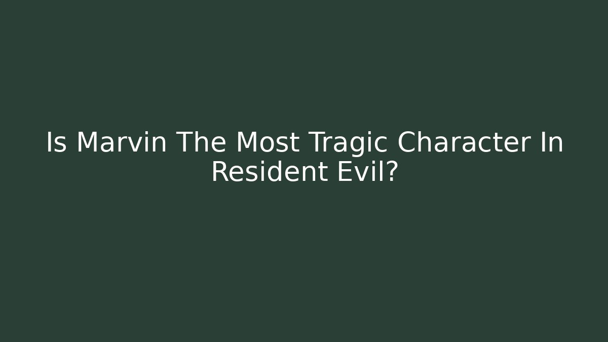 Is Marvin The Most Tragic Character In Resident Evil?