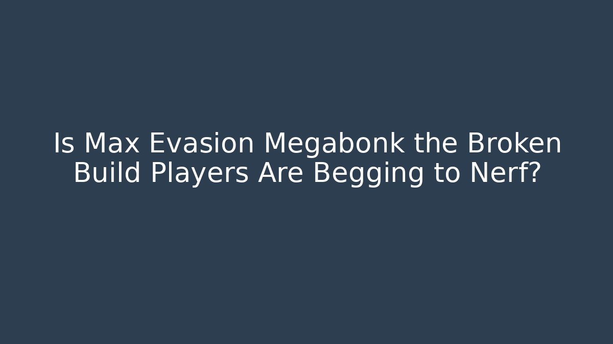 Is Max Evasion Megabonk the Broken Build Players Are Begging to Nerf?