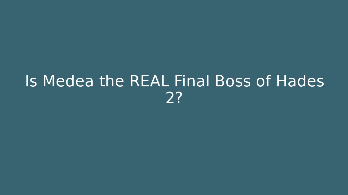 Is Medea the REAL Final Boss of Hades 2?