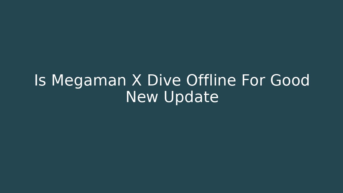 Is Megaman X Dive Offline For Good New Update - Create More Assets