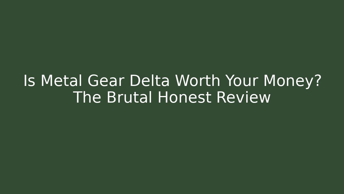 Is Metal Gear Delta Worth Your Money? The Brutal Honest Review