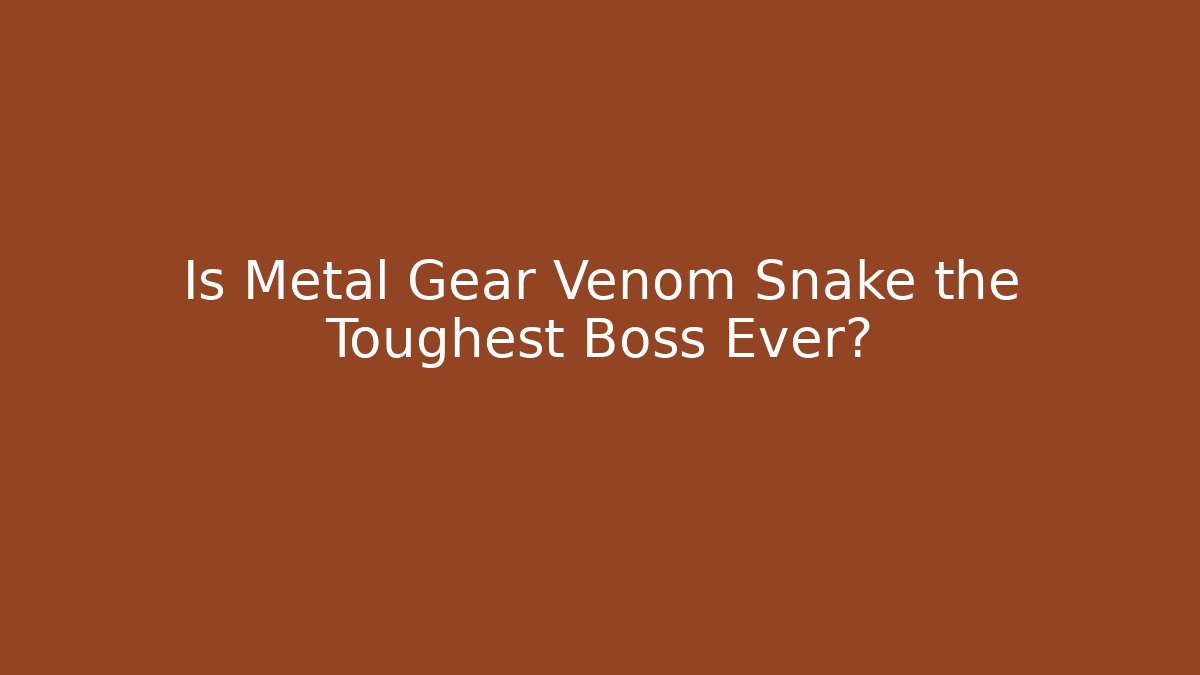 Is Metal Gear Venom Snake the Toughest Boss Ever?