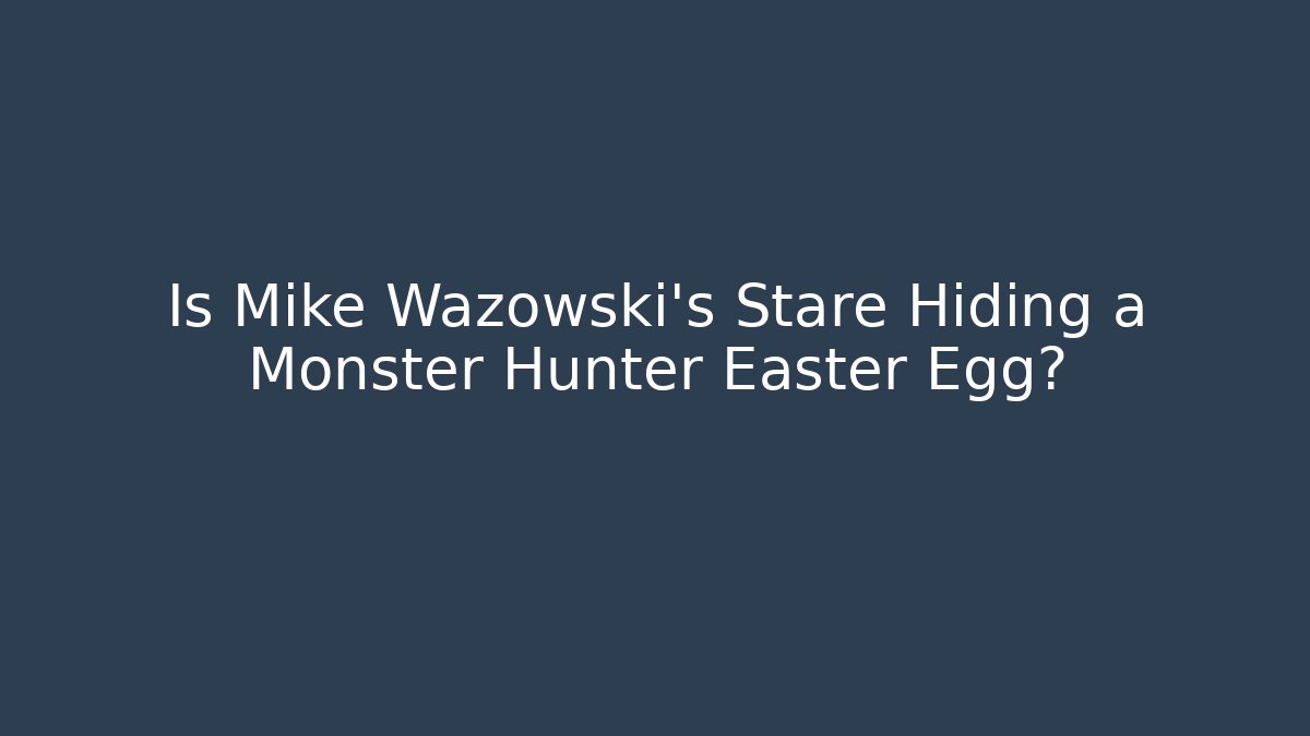Is Mike Wazowski's Stare Hiding a Monster Hunter Easter Egg?