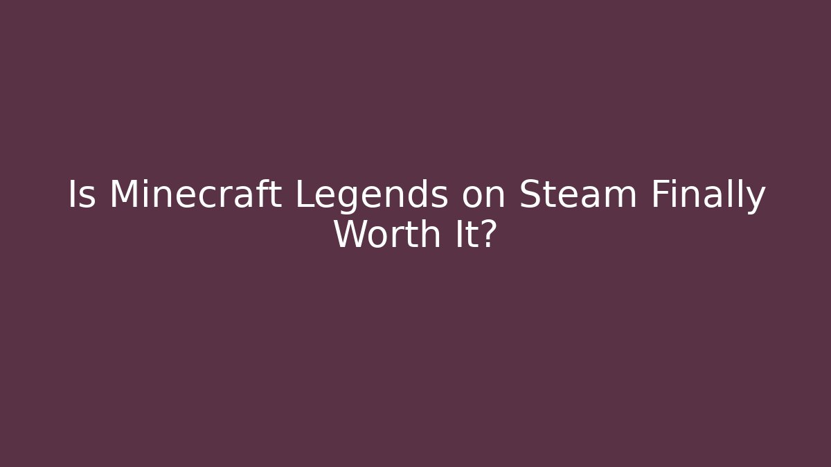 Is Minecraft Legends on Steam Finally Worth It?