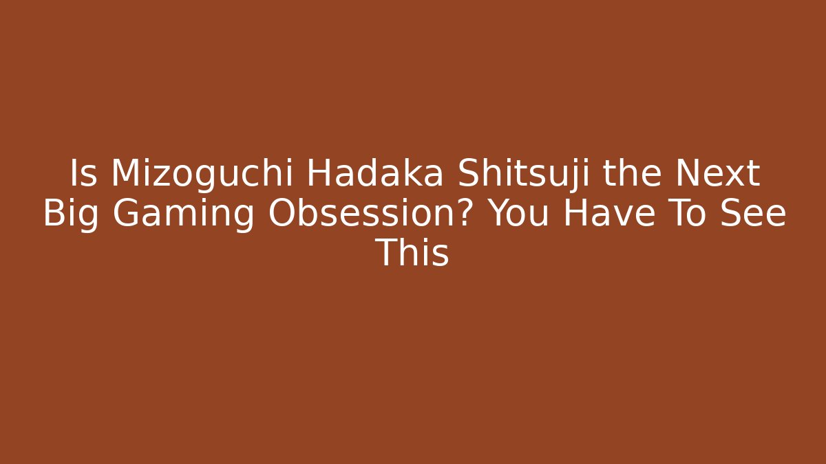 Is Mizoguchi Hadaka Shitsuji the Next Big Gaming Obsession? You Have To See This