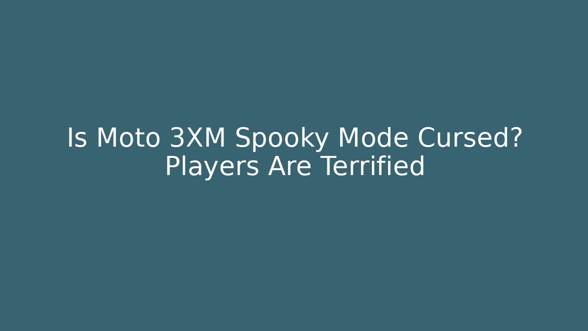 Is Moto 3XM Spooky Mode Cursed? Players Are Terrified