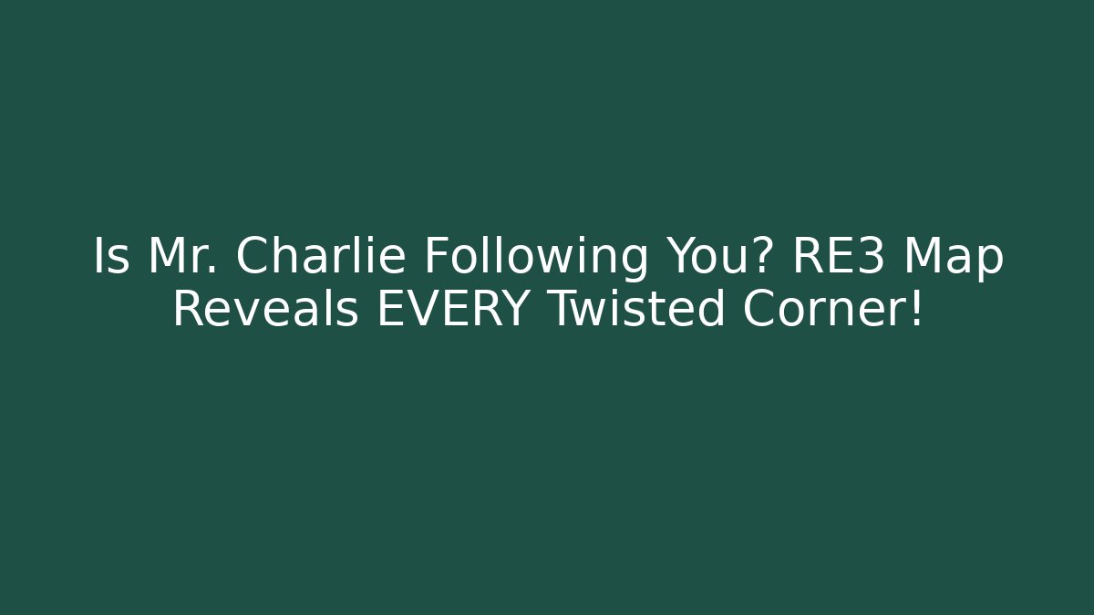 Is Mr. Charlie Following You? RE3 Map Reveals EVERY Twisted Corner!