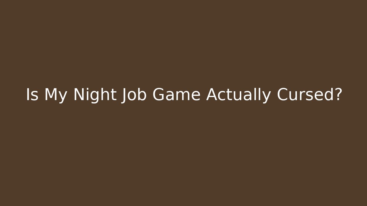 Is My Night Job Game Actually Cursed? - Create More Assets
