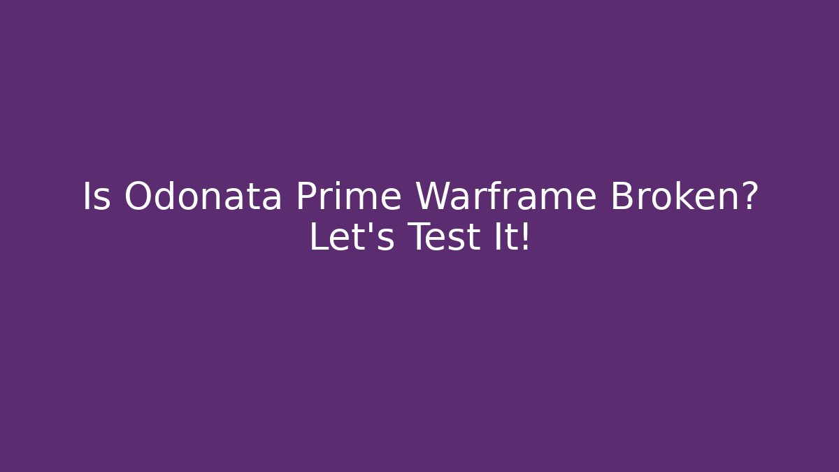 Is Odonata Prime Warframe Broken? Let's Test It!